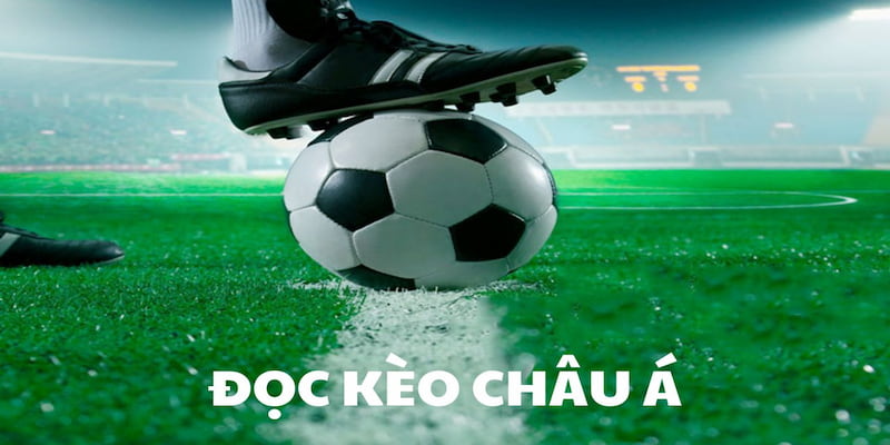 Hiểu Rõ Về Kèo Châu Á